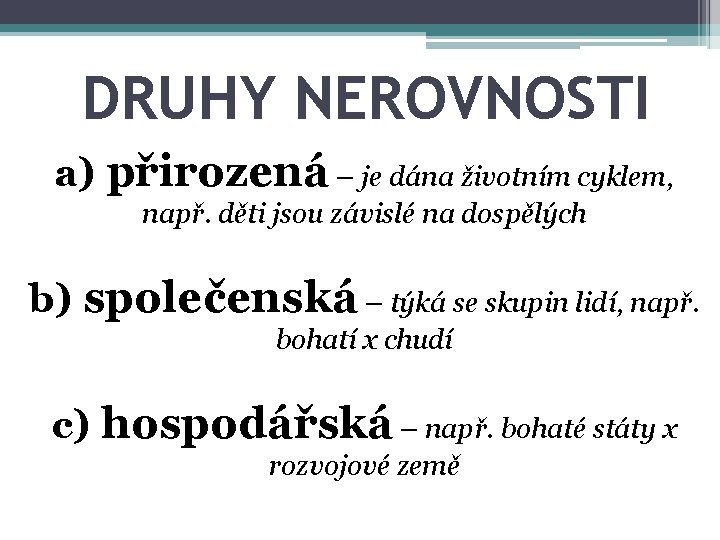 DRUHY NEROVNOSTI a) přirozená – je dána životním cyklem, např. děti jsou závislé na