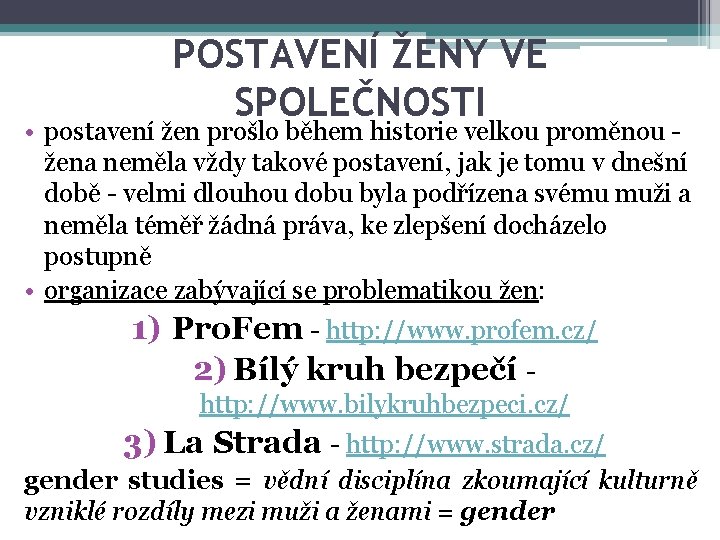 POSTAVENÍ ŽENY VE SPOLEČNOSTI • postavení žen prošlo během historie velkou proměnou žena neměla
