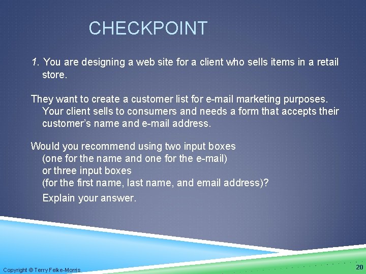 CHECKPOINT 1. You are designing a web site for a client who sells items