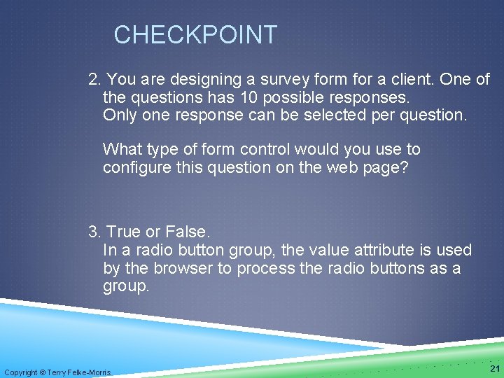 CHECKPOINT 2. You are designing a survey form for a client. One of the