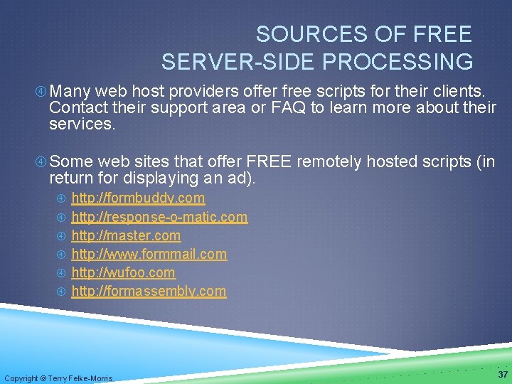 SOURCES OF FREE SERVER-SIDE PROCESSING Many web host providers offer free scripts for their