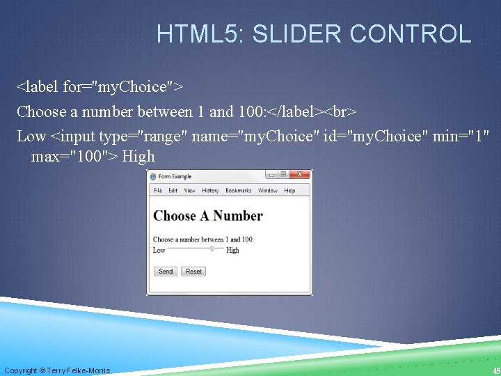 HTML 5: SLIDER CONTROL <label for="my. Choice"> Choose a number between 1 and 100: