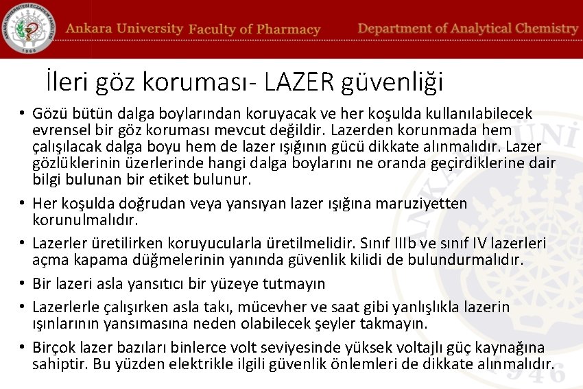 İleri göz koruması- LAZER güvenliği • Gözü bütün dalga boylarından koruyacak ve her koşulda