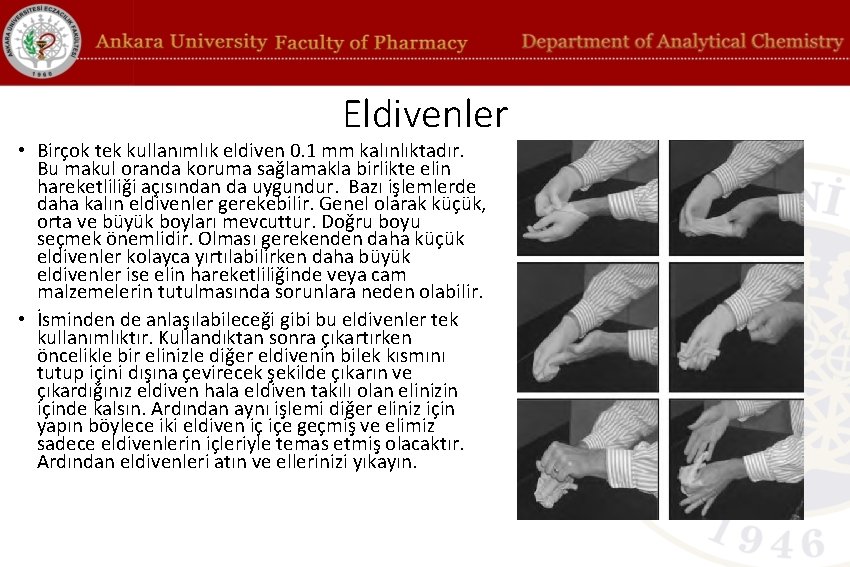 Eldivenler • Birçok tek kullanımlık eldiven 0. 1 mm kalınlıktadır. Bu makul oranda koruma