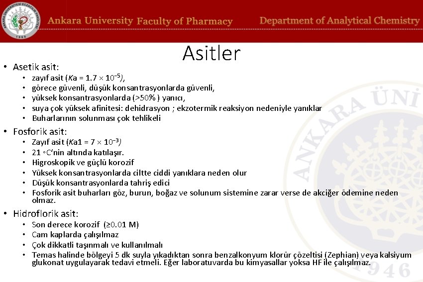  • Asetik asit: • • • Asitler zayıf asit (Ka = 1. 7