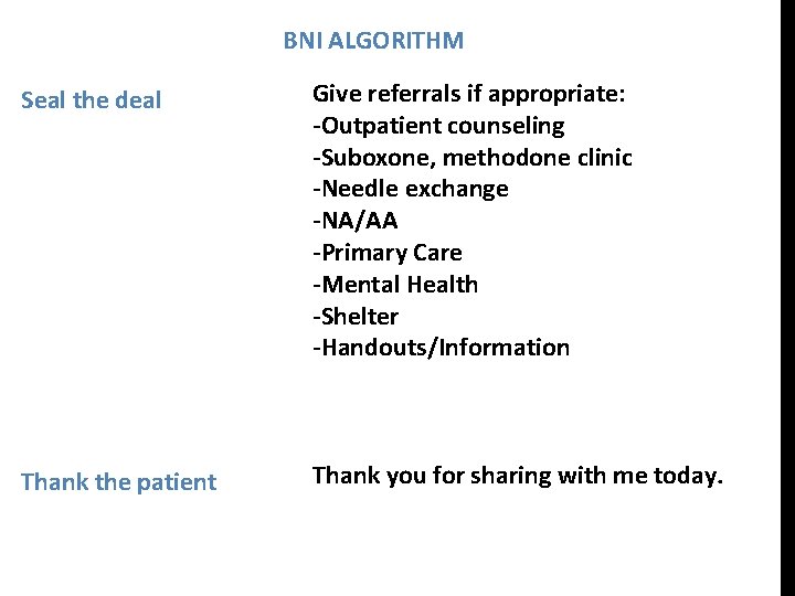 BNI ALGORITHM Seal the deal Give referrals if appropriate: -Outpatient counseling -Suboxone, methodone clinic