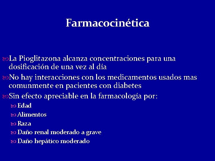 Farmacocinética La Pioglitazona alcanza concentraciones para una dosificación de una vez al día No