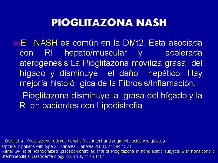 PIOGLITAZONA NASH El NASH es común en la DMt 2. Esta asociada con RI