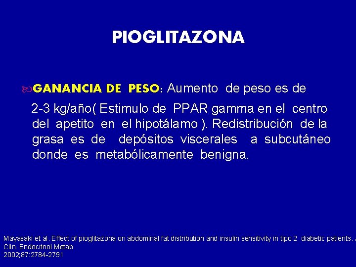 PIOGLITAZONA GANANCIA DE PESO: Aumento de peso es de 2 -3 kg/año( Estimulo de