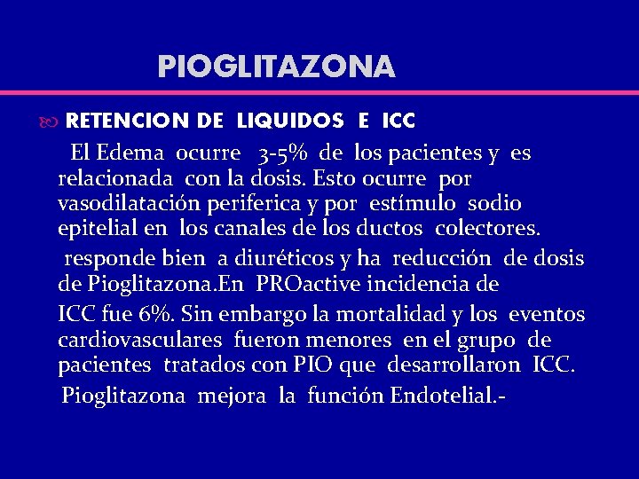 PIOGLITAZONA RETENCION DE LIQUIDOS E ICC El Edema ocurre 3 -5% de los pacientes