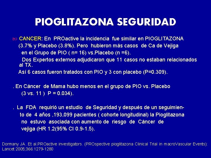 PIOGLITAZONA SEGURIDAD CANCER: En PROactive la incidencia fue similar en PIOGLITAZONA (3. 7% y