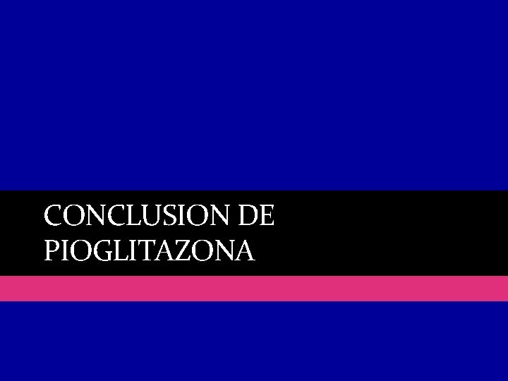CONCLUSION DE PIOGLITAZONA 