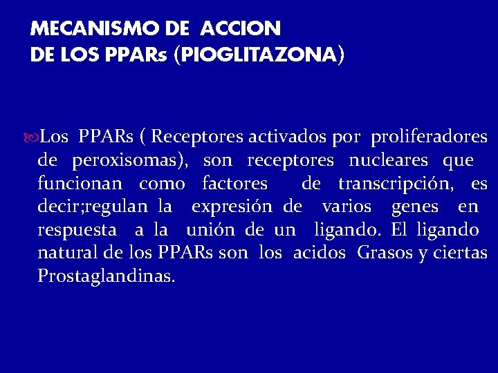 MECANISMO DE ACCION DE LOS PPARs (PIOGLITAZONA) Los PPARs ( Receptores activados por proliferadores