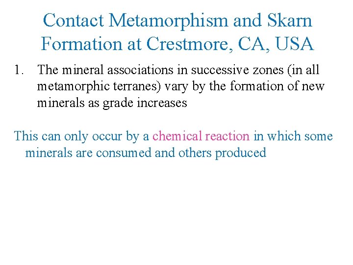 Contact Metamorphism and Skarn Formation at Crestmore, CA, USA 1. The mineral associations in