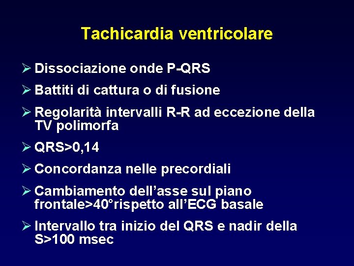 Tachicardia ventricolare Ø Dissociazione onde P-QRS Ø Battiti di cattura o di fusione Ø