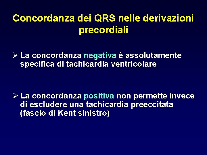 Concordanza dei QRS nelle derivazioni precordiali Ø La concordanza negativa è assolutamente specifica di