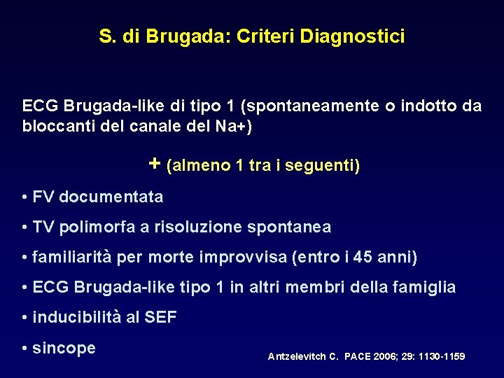 S. di Brugada: Criteri Diagnostici ECG Brugada-like di tipo 1 (spontaneamente o indotto da