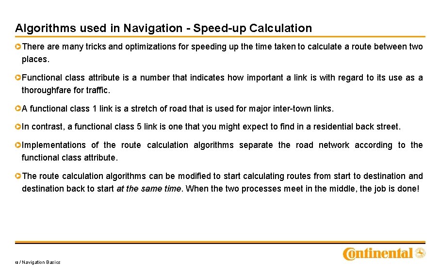 Algorithms used in Navigation - Speed-up Calculation There are many tricks and optimizations for