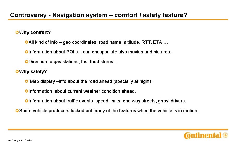 Controversy - Navigation system – comfort / safety feature? Why comfort? All kind of