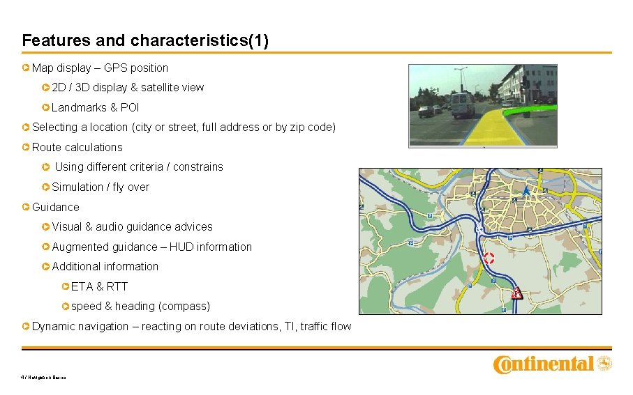 Features and characteristics(1) Map display – GPS position 2 D / 3 D display