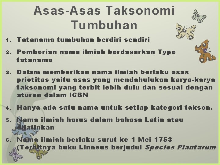 Asas-Asas Taksonomi Tumbuhan 1. Tatanama tumbuhan berdiri sendiri 2. Pemberian nama ilmiah berdasarkan Type