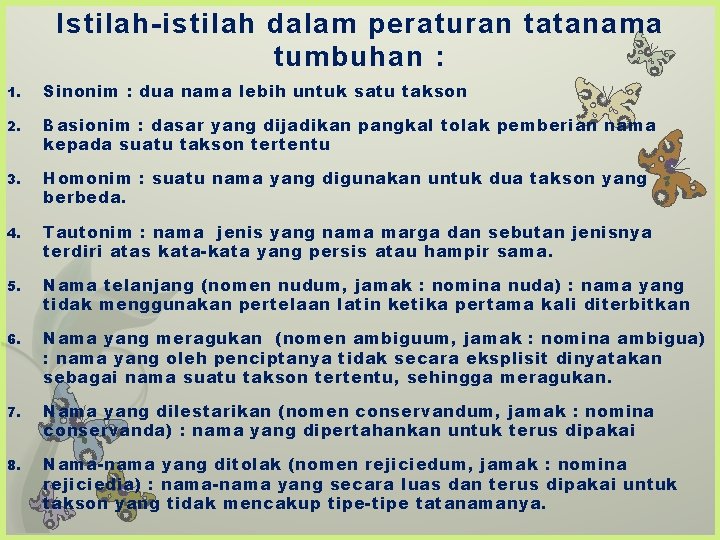 Istilah-istilah dalam peraturan tatanama tumbuhan : 1. Sinonim : dua nama lebih untuk satu