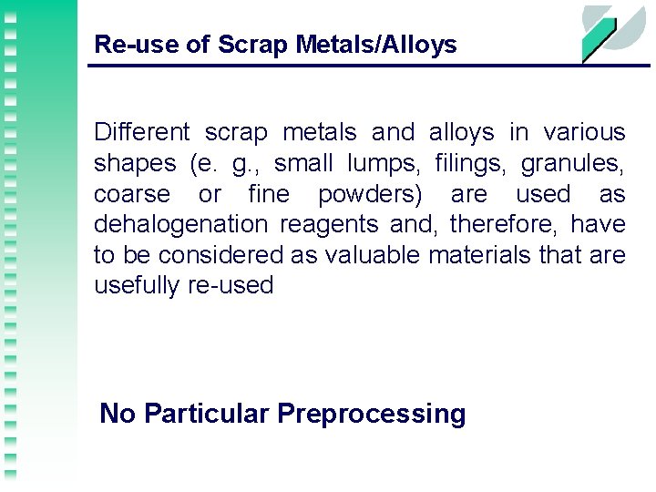 Re-use of Scrap Metals/Alloys Different scrap metals and alloys in various shapes (e. g.
