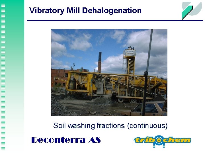 Vibratory Mill Dehalogenation Soil washing fractions (continuous) 