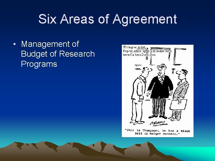 Six Areas of Agreement • Management of Budget of Research Programs 