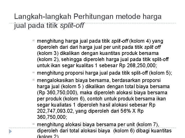 Langkah-langkah Perhitungan metode harga jual pada titik split-off menghitung harga jual pada titik split-off