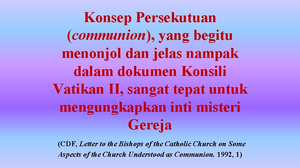 Konsep Persekutuan (communion), yang begitu menonjol dan jelas nampak dalam dokumen Konsili Vatikan II,
