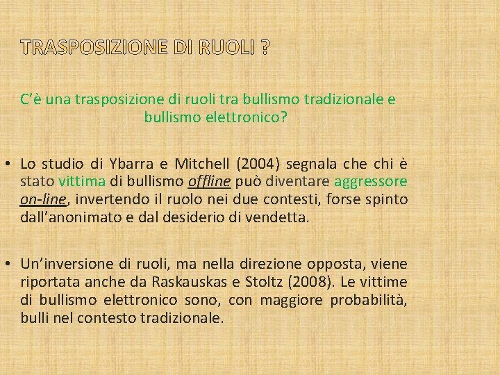 C’è una trasposizione di ruoli tra bullismo tradizionale e bullismo elettronico? • Lo studio