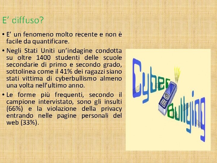 E’ diffuso? • E’ un fenomeno molto recente e non è facile da quantificare.