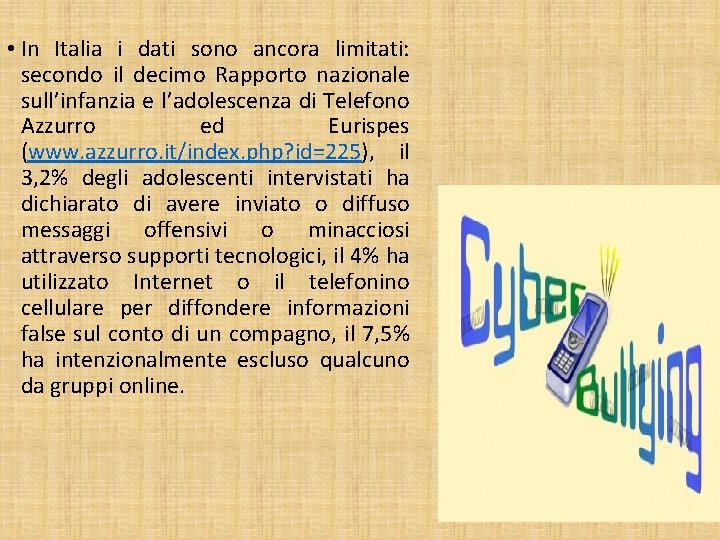  • In Italia i dati sono ancora limitati: secondo il decimo Rapporto nazionale