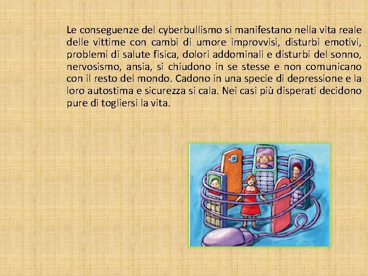 Le conseguenze del cyberbullismo si manifestano nella vita reale delle vittime con cambi di