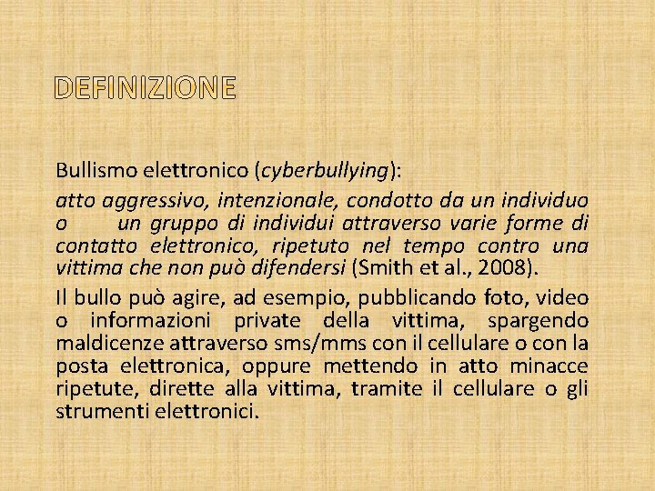 Bullismo elettronico (cyberbullying): atto aggressivo, intenzionale, condotto da un individuo o un gruppo di
