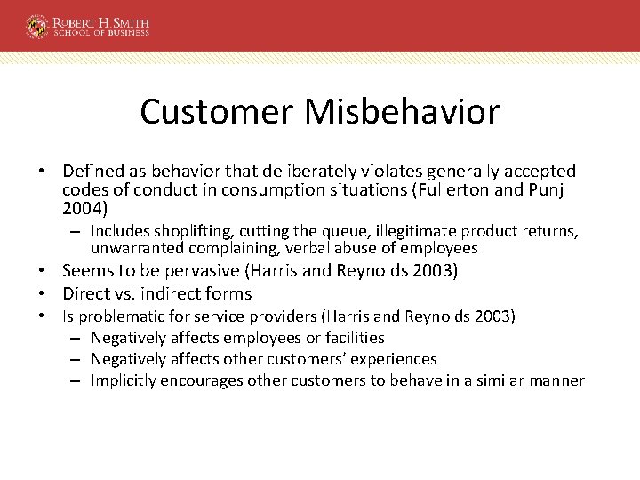 Customer Misbehavior • Defined as behavior that deliberately violates generally accepted codes of conduct