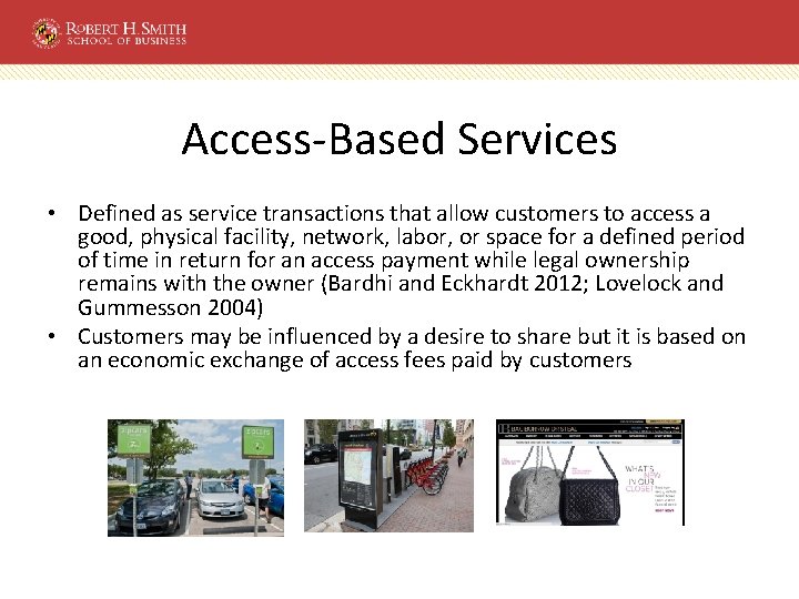 Access-Based Services • Defined as service transactions that allow customers to access a good,