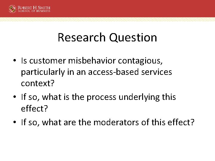 Research Question • Is customer misbehavior contagious, particularly in an access-based services context? •