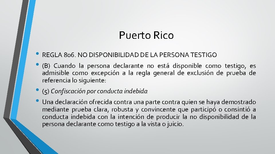 Puerto Rico • REGLA 806. NO DISPONIBILIDAD DE LA PERSONA TESTIGO • (B) Cuando