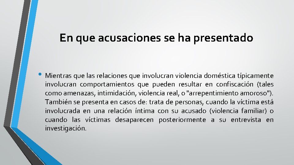 En que acusaciones se ha presentado • Mientras que las relaciones que involucran violencia