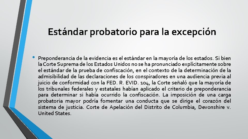 Estándar probatorio para la excepción • Preponderancia de la evidencia es el estándar en