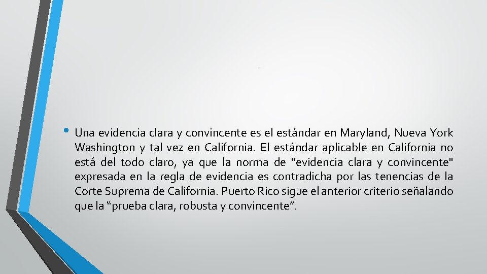 . • Una evidencia clara y convincente es el estándar en Maryland, Nueva York