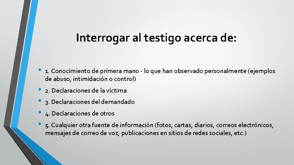 Interrogar al testigo acerca de: • 1. Conocimiento de primera mano - lo que