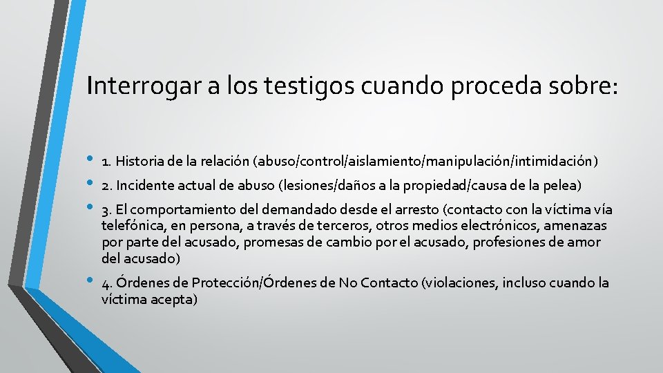 Interrogar a los testigos cuando proceda sobre: • • • 1. Historia de la