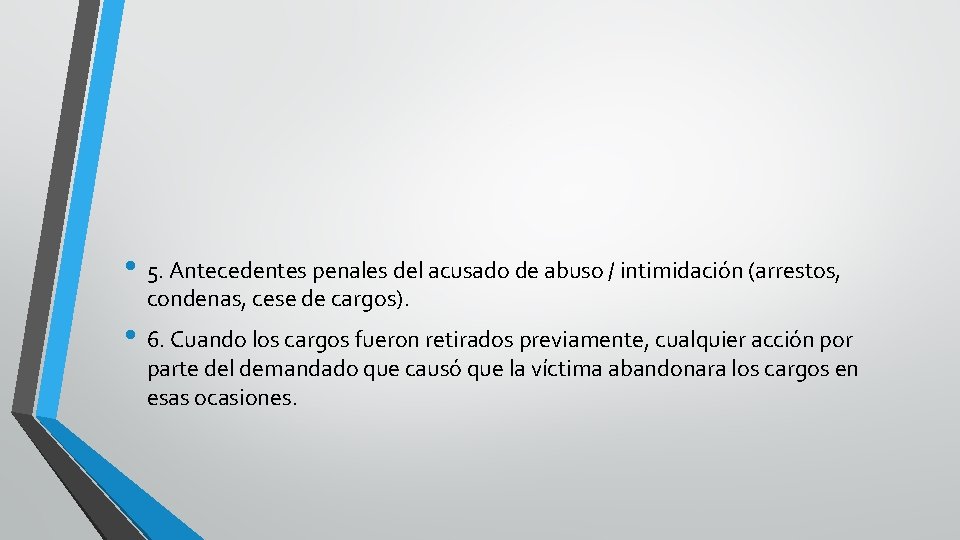 . • 5. Antecedentes penales del acusado de abuso / intimidación (arrestos, condenas, cese