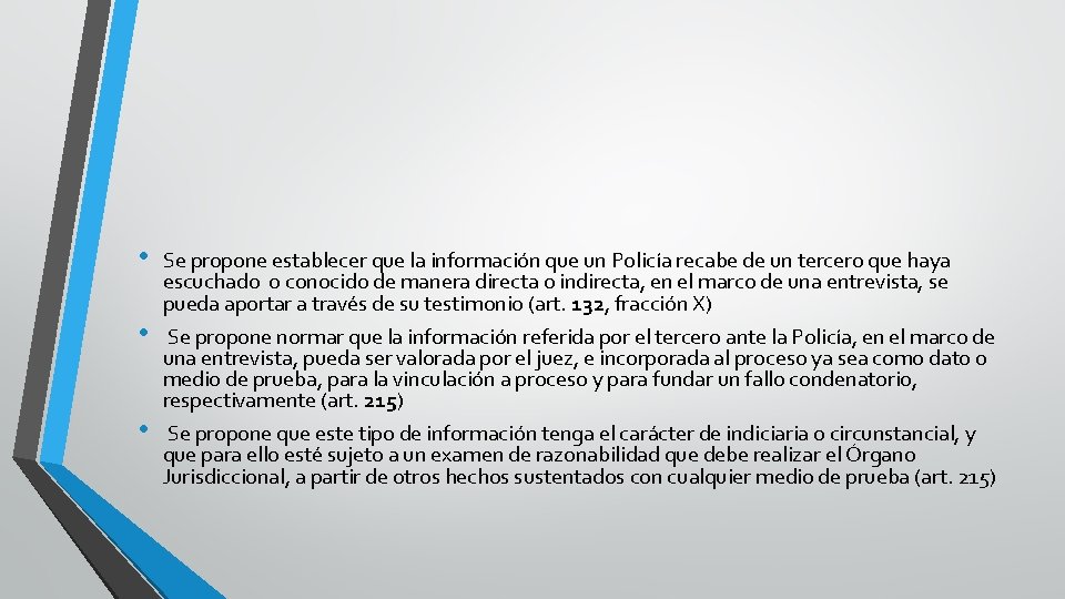  • • • Se propone establecer que la información que un Policía recabe