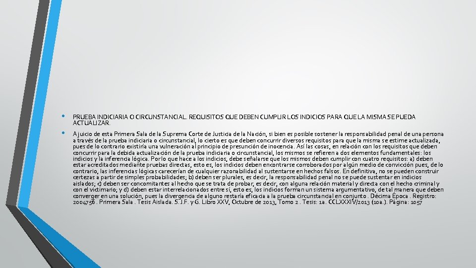  • PRUEBA INDICIARIA O CIRCUNSTANCIAL. REQUISITOS QUE DEBEN CUMPLIR LOS INDICIOS PARA QUE