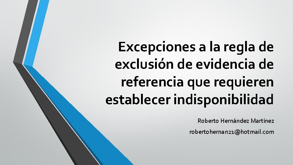 Excepciones a la regla de exclusión de evidencia de referencia que requieren establecer indisponibilidad