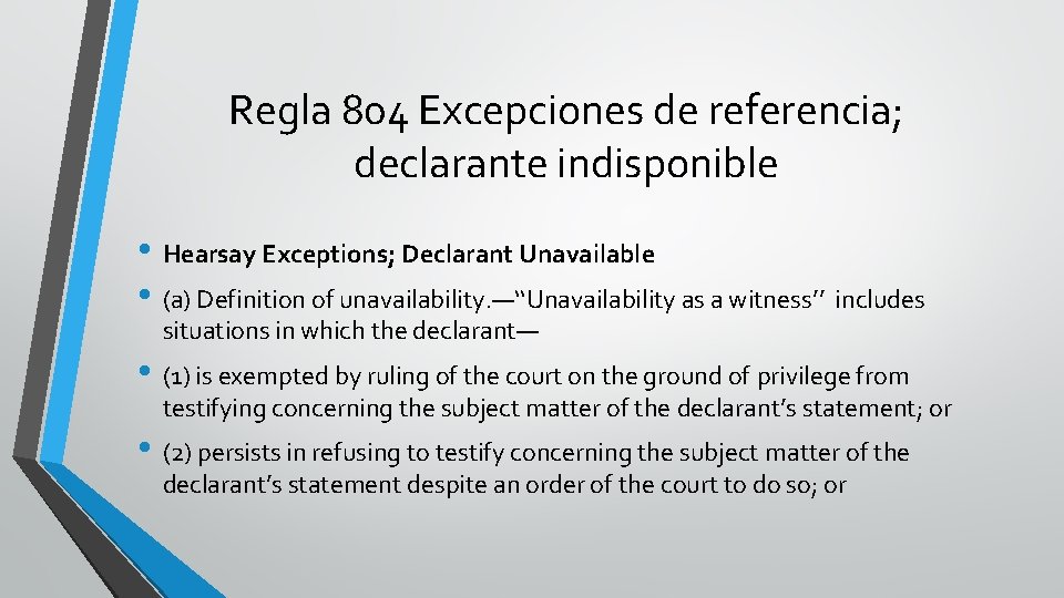 Regla 804 Excepciones de referencia; declarante indisponible • Hearsay Exceptions; Declarant Unavailable • (a)